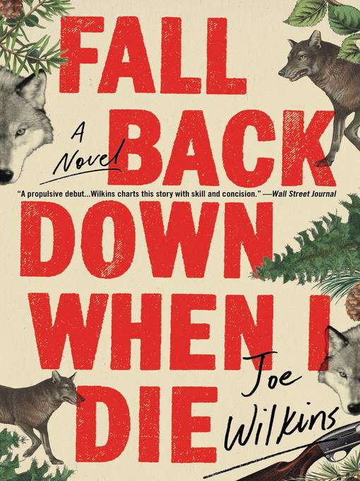 Title details for Fall Back Down When I Die by Joe Wilkins - Available